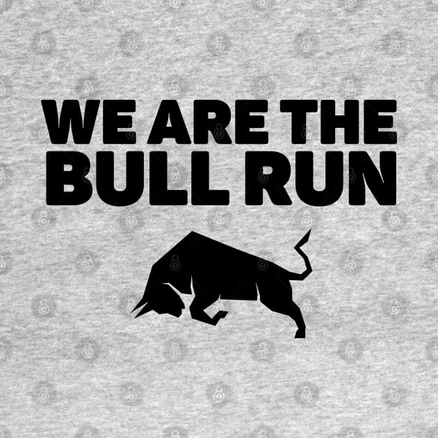 We are the bull run - Crypto Design by My Crypto Design